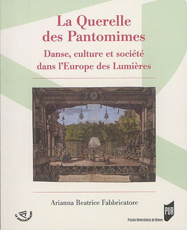 La querelle des pantomimes : danse, culture et société dans l'Europe des Lumières