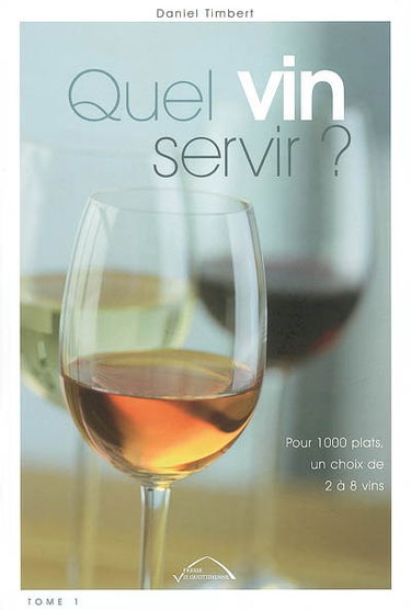 Quel vin servir ? : pour 1.000 plats, un choix de 2 à 8 vins