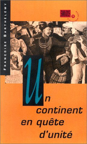 500 ans d'Amérique latine : une autre histoire. Vol. 3. Un Continent en quête d'unité : l'au-delà du rêve