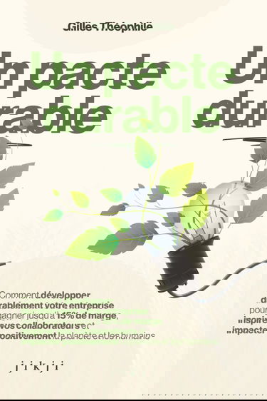 Un pacte durable: Comment développer durablement votre entreprise pour gagner jusqu'à 15% de marge, inspirer vos collaborateurs et impacter positivement la planète et les humains