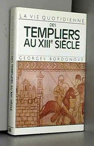 LA VIE QUOTIDIENNE DES TEMPLIERS AU XIII SIECLE.