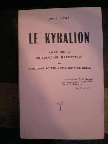 Couverture de Le Kybalion. Etudes sur la Philosophie Hermétique de l'Ancienne Egypte & de l'Ancienne Grèce.
