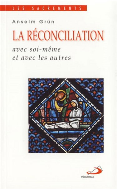 Couverture de La réconciliation : avec soi-même et avec les autres