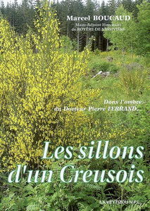 Les sillons d'un Creusois : dans l'ombre du docteur Pierre Ferrand...