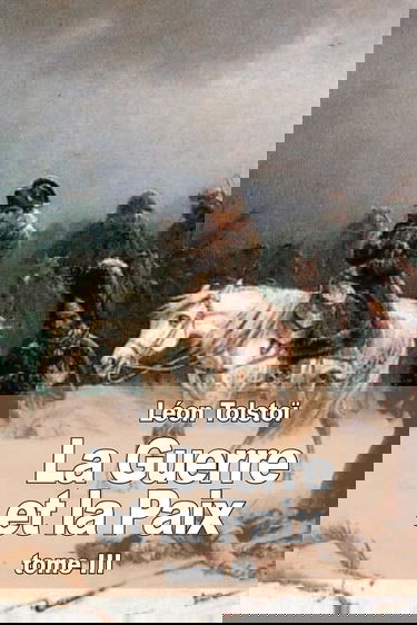 La Guerre et la Paix: Tome III