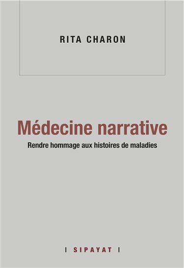 Couverture de Médecine narrative : rendre hommage aux histoires de maladies