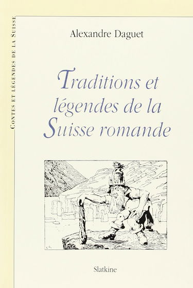 Traditions et Legendes de la Suisse Romande.
