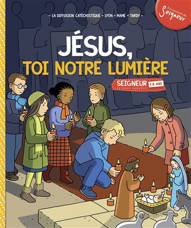 Seigneur, tu nous appelles, 7-8 ans : documents de l'animateur : pour accompagner les modules. Vol. 4. Jésus, toi notre lumière
