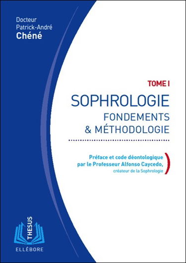 Sophrologie. Vol. 1. Fondements & méthodologie