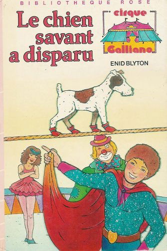 Le chien savant à disparu : Série : Cirque Galliano : Collection : Bibliothèque rose cartonnée & illustrée