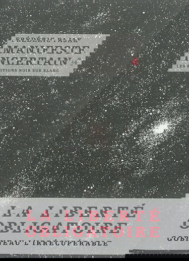 Manifeste incertain. Vol. 4. La liberté obligatoire, Gobineau l'irrécupérable