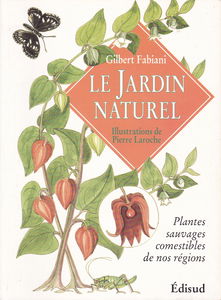 Le Jardin naturel : plantes sauvages comestibles de nos régions