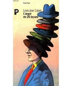 L'Argot en 20 leçons ou Comment ne pas en perdre son français : suivi d'un appendice grammatical