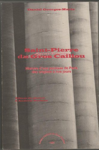 Couverture de Saint-Pierre du Gros-Caillou: Histoire d'une paroisse de Paris des origines à nos jours