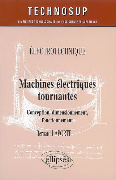 Machines électriques tournantes : conception, dimensionnement, fonctionnement