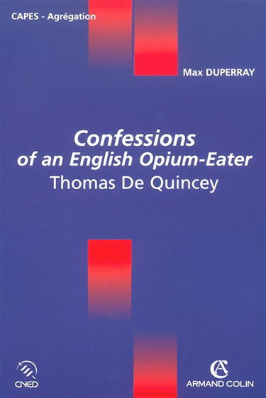 Confessions of an English opium-eater : Thomas de Quincey