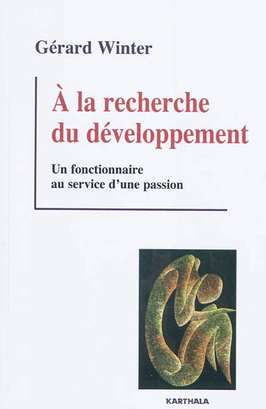 A la recherche du développement : un fonctionnaire au service d'une passion