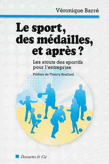 Le sport, des médailles, et après ? : les atouts des sportifs pour l'entreprise