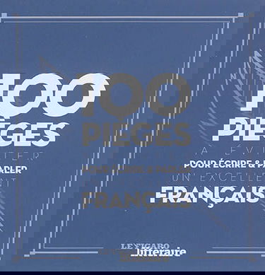 100 pièges à éviter pour écrire & parler un excellent français