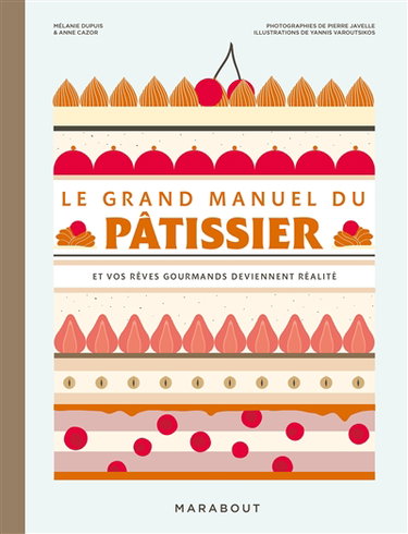 Couverture de Le grand manuel du pâtissier : et vos rêves gourmands deviennent réalité