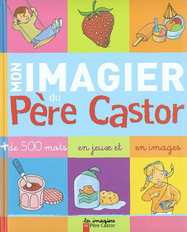 Mon imagier du Père Castor : plus de 500 mots en jeux et en images