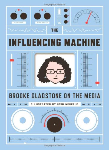Couverture de The Influencing Machine: Brooke Gladstone on the Media