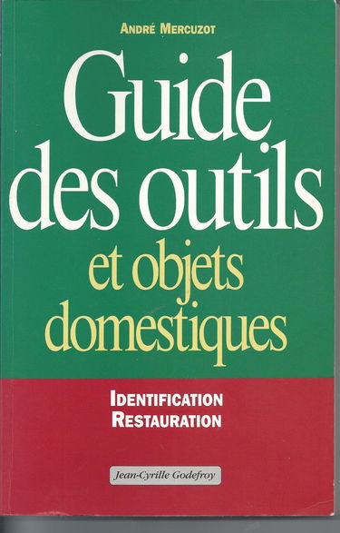 Guide des outils et objets domestiques : identification, restauration