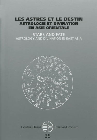 Extrême-Orient, Extrême-Occident, n° 35. Les astres et le destin : astrologie et divination en Asie orientale. Stars and fate : astrology and divination in East Asia