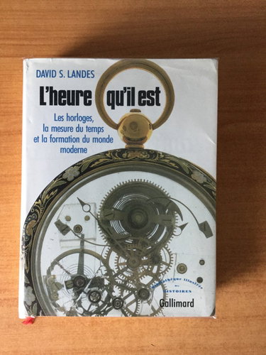 L'Heure qu'il est : les horloges, la mesure du temps et la formation du monde moderne