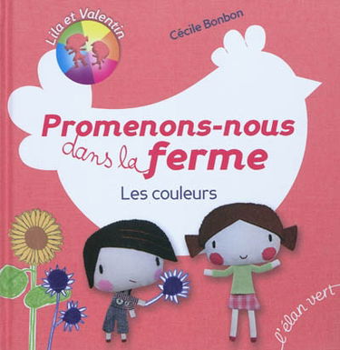 Lila et Valentin. Promenons-nous dans la ferme : les couleurs