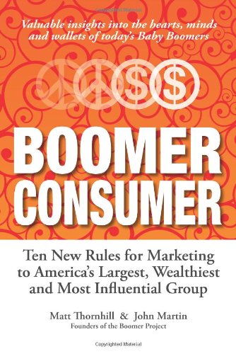 Couverture de Boomer Consumer: Ten New Rules for Marketing to America's Largest, Wealthiest and Most Influential Group