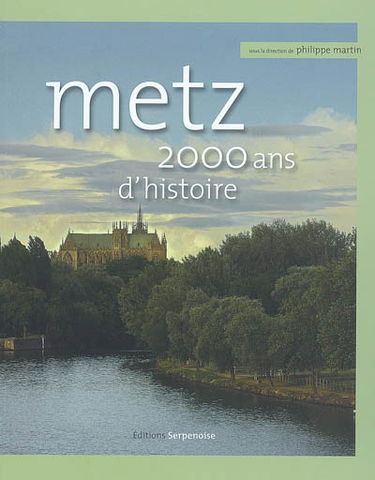 Metz : 2.000 ans d'histoire