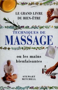 Techniques du massage ou les mains bienfaisantes