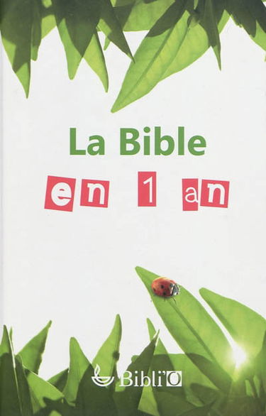 La Bible en 1 an : d'après la traduction de la Bible en français courant