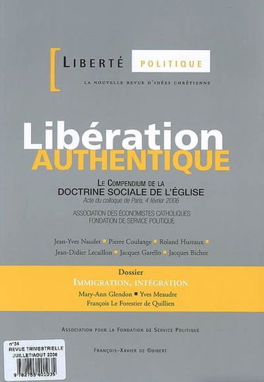 Liberté politique, n° 34. Libération authentique : le Compendium de la doctrine sociale de l'Eglise : actes du colloque de Paris, 4 février 2006