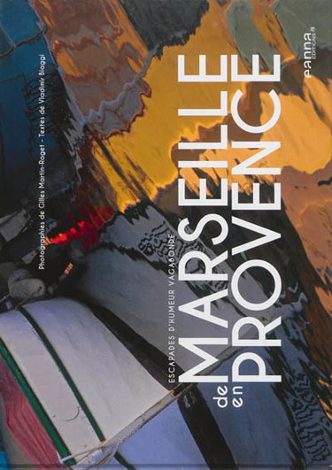 Couverture de De Marseille en Provence : escapades d'humeur vagabonde