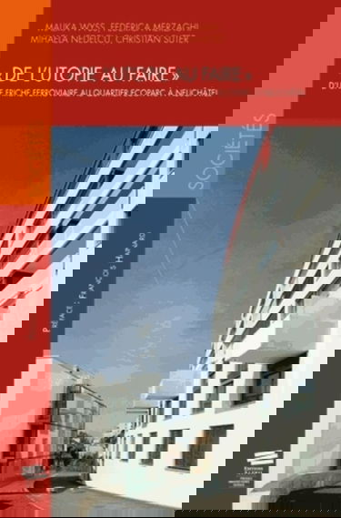 "de l'Utopie au Faire". d'une Friche Ferroviaire au Quartier Ecoparc a Neuchatel.