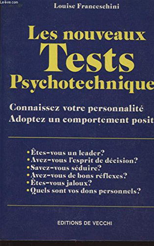 Les Nouveaux Tests Psychotechniques. Connaissez Votre Personnalite, Adoptez Un Comportement Positif