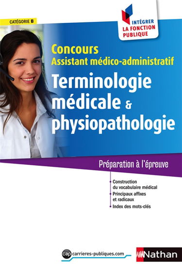 Terminologie médicale & physiopathologie : concours assistant médico-administratif, catégorie B : préparation à l'épreuve