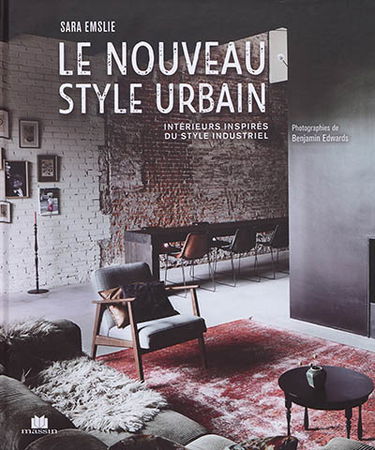 Le nouveau style urbain : intérieurs inspirés du style industriel