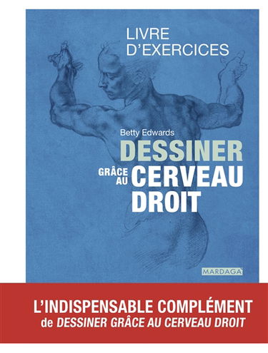 Dessiner grâce au cerveau droit : livre d'exercices