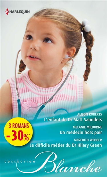 L'enfant du Dr Matt Saunders. Un médecin hors pair. Le difficile métier du docteur Hilary Green