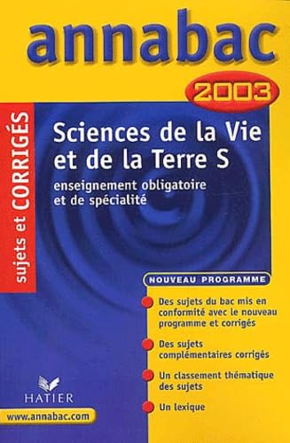 Sciences de la vie et de la terre, terminale S : Enseignement obligatoire et de spécialité, sujets et corrigés 2003