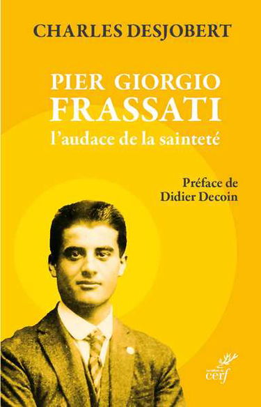 Pier Giorgio Frassati : l'audace de la sainteté