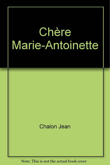 Chère Marie-Antoinette