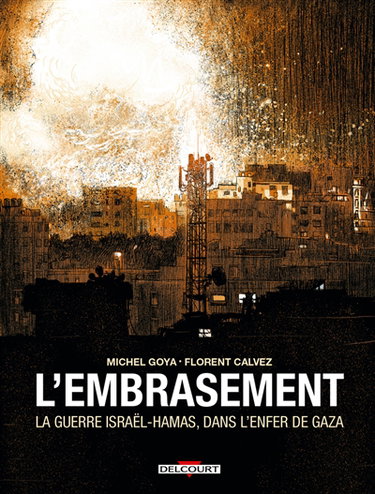 Couverture de L'embrasement : la guerre Israël-Hamas, dans l'enfer de Gaza