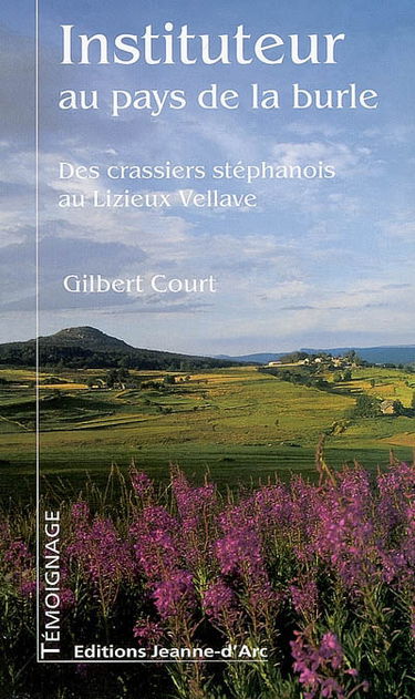 Instituteur au pays de la burle : des crassiers stéphanois au Lizieux vellave
