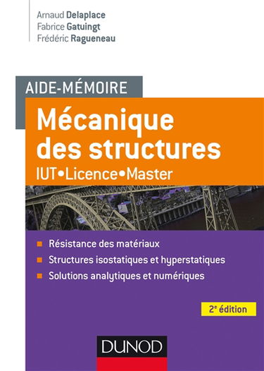 Mécanique des structures : résistance des matériaux, structures isostatiques et hyperstatiques, solutions analytiques et numériques : IUT, licence, master