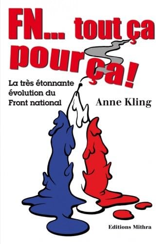 FN... tout ça pour ça! La très étonnante évolution du Front national