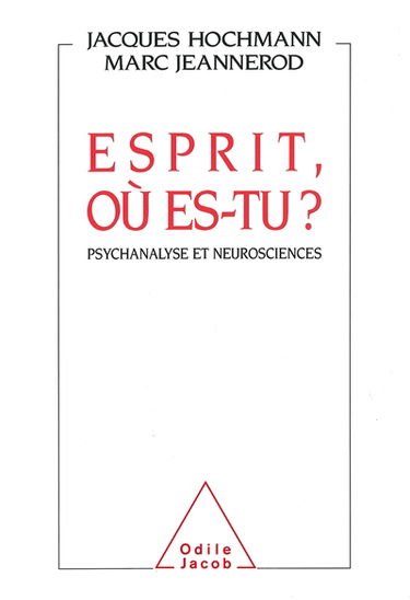 Esprit où es-tu ? : psychanalyse et neurosciences